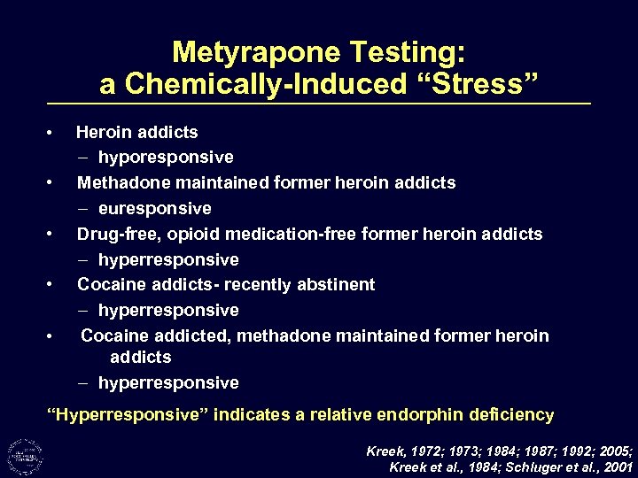 Metyrapone Testing: a Chemically-Induced “Stress” • • • Heroin addicts – hyporesponsive Methadone maintained