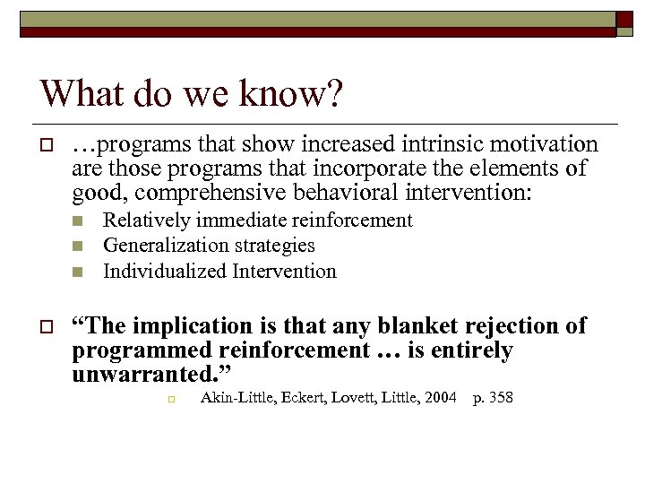 What do we know? o …programs that show increased intrinsic motivation are those programs
