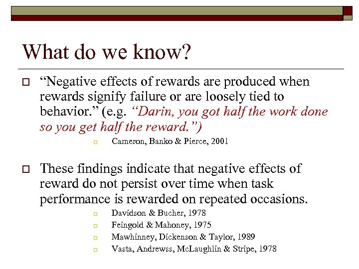 What do we know? o “Negative effects of rewards are produced when rewards signify