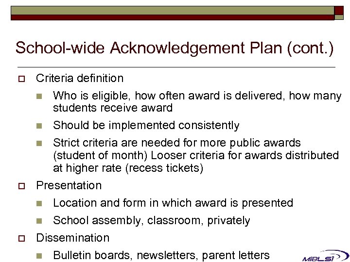 School-wide Acknowledgement Plan (cont. ) o o o Criteria definition n Who is eligible,