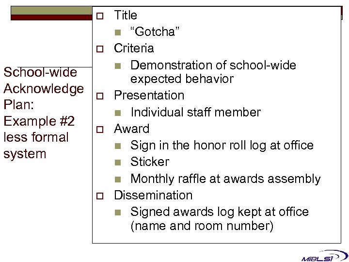 o o School-wide Acknowledge Plan: Example #2 less formal system o o o Title