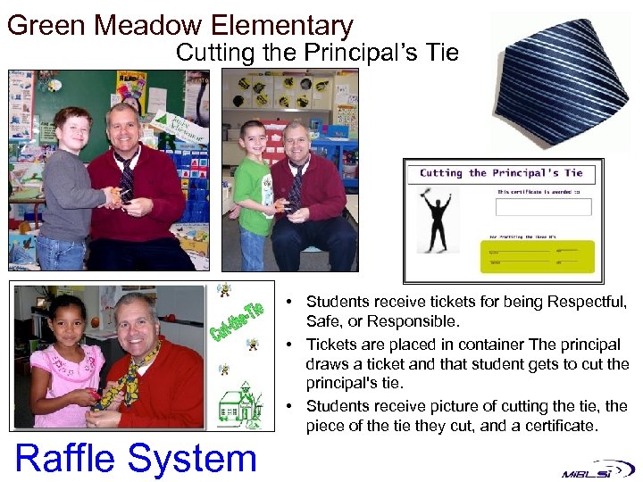 Green Meadow Elementary Cutting the Principal’s Tie • Students receive tickets for being Respectful,