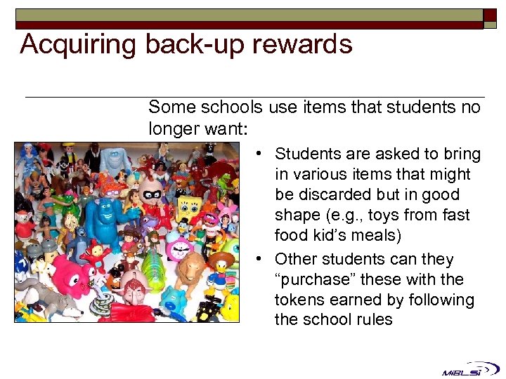 Acquiring back-up rewards Some schools use items that students no longer want: • Students