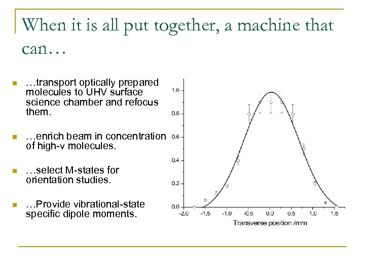 When it is all put together, a machine that can… n …transport optically prepared