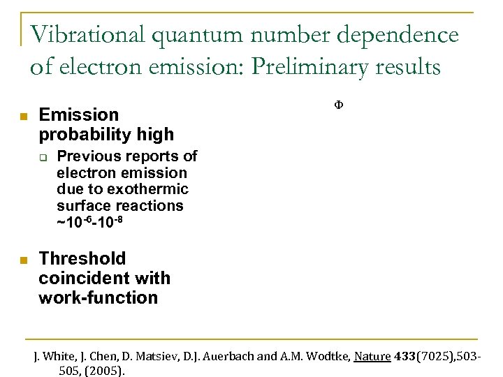 Vibrational quantum number dependence of electron emission: Preliminary results n Emission probability high q