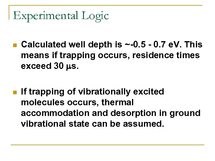 Experimental Logic n Calculated well depth is ~-0. 5 - 0. 7 e. V.