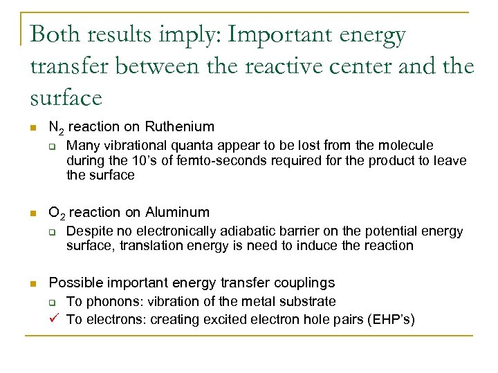 Both results imply: Important energy transfer between the reactive center and the surface n