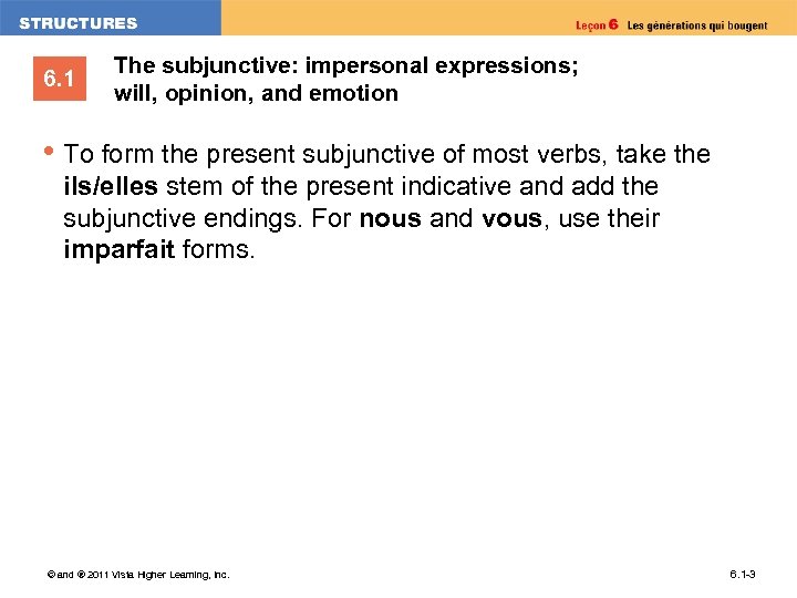 6. 1 The subjunctive: impersonal expressions; will, opinion, and emotion • To form the