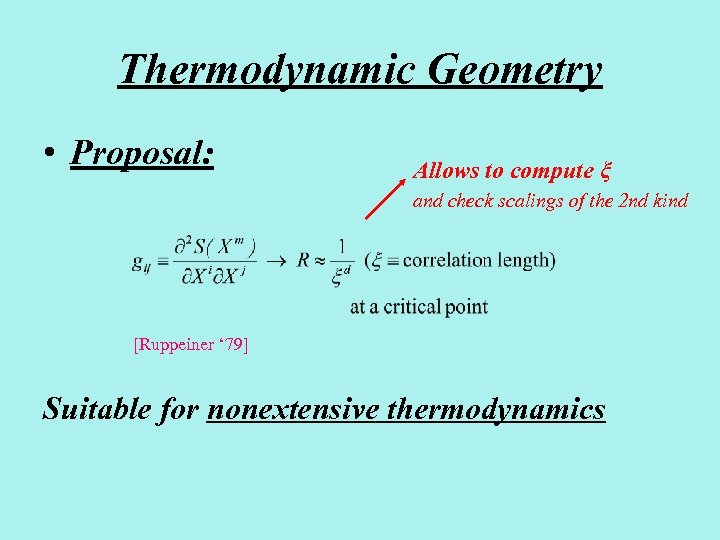 Thermodynamic Geometry • Proposal: Allows to compute ξ and check scalings of the 2