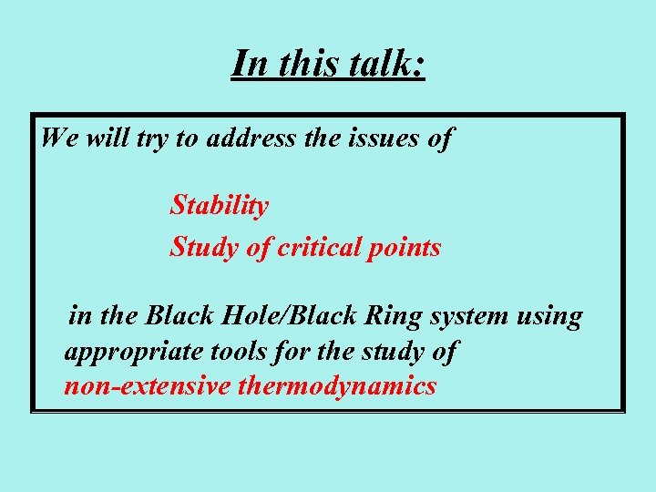 In this talk: We will try to address the issues of Stability Study of