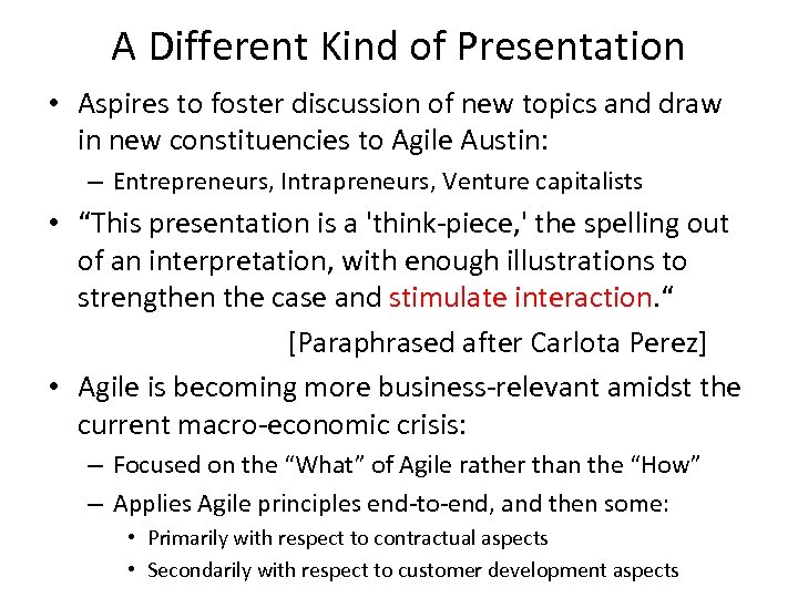 A Different Kind of Presentation • Aspires to foster discussion of new topics and