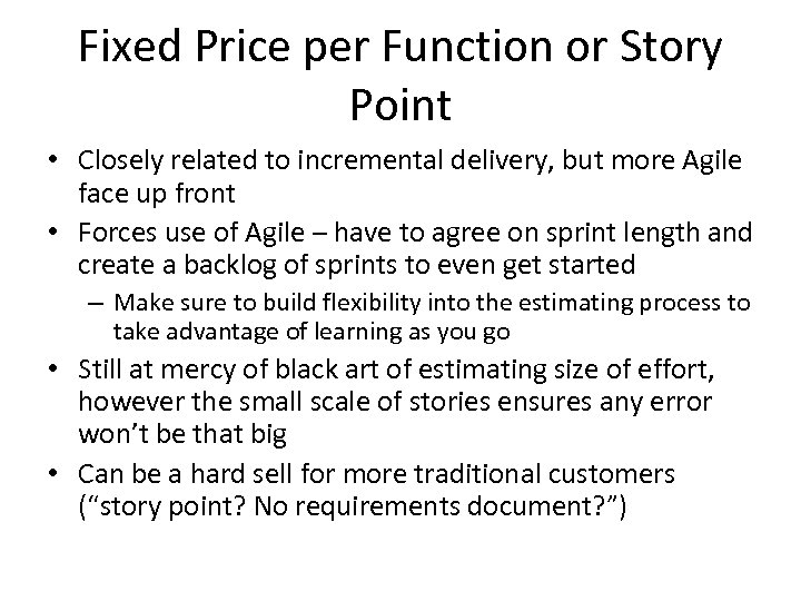 Fixed Price per Function or Story Point • Closely related to incremental delivery, but