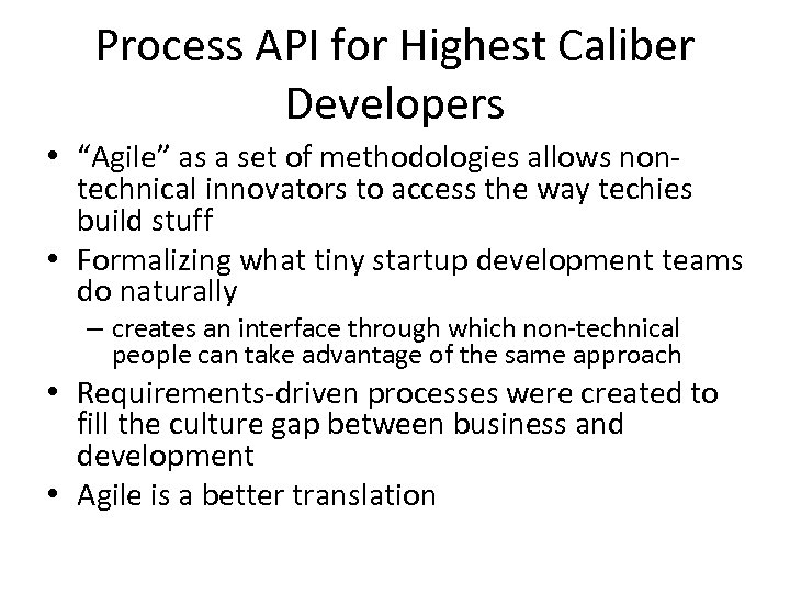 Process API for Highest Caliber Developers • “Agile” as a set of methodologies allows