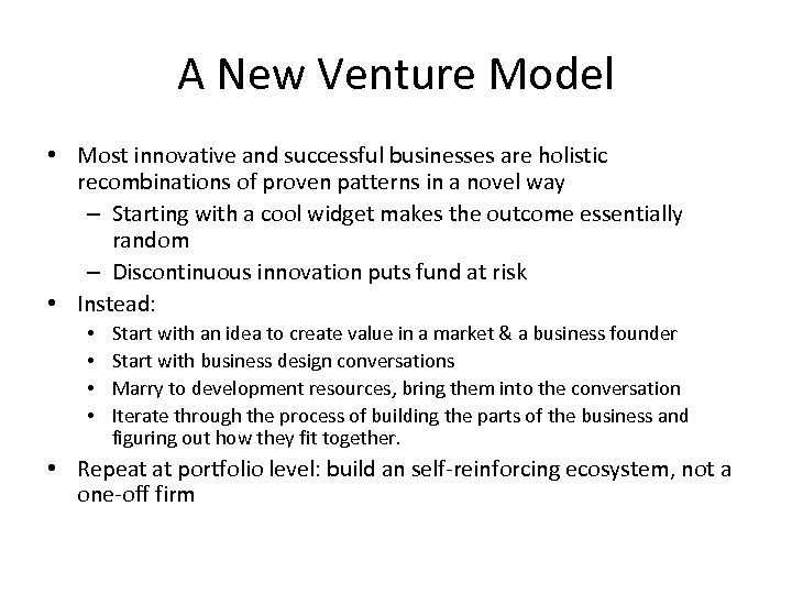 A New Venture Model • Most innovative and successful businesses are holistic recombinations of