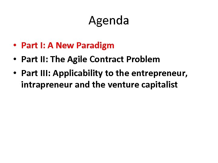 Agenda • Part I: A New Paradigm • Part II: The Agile Contract Problem