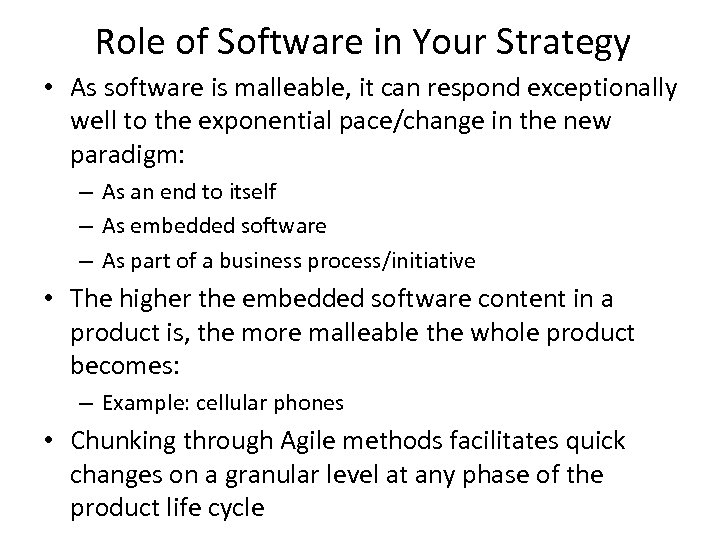 Role of Software in Your Strategy • As software is malleable, it can respond