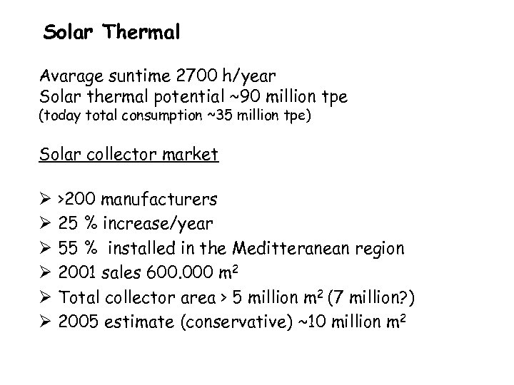Solar Thermal Avarage suntime 2700 h/year Solar thermal potential ~90 million tpe (today total