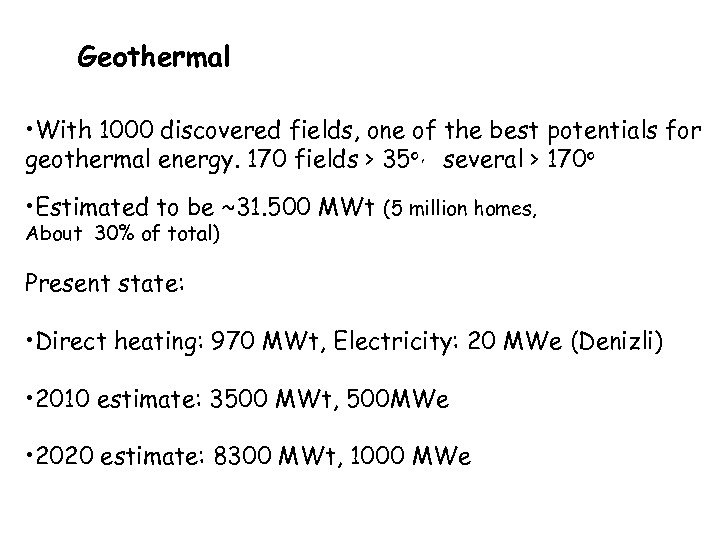 Geothermal • With 1000 discovered fields, one of the best potentials for geothermal energy.