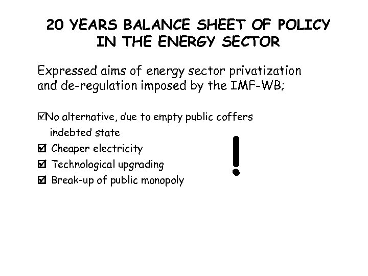 20 YEARS BALANCE SHEET OF POLICY IN THE ENERGY SECTOR Expressed aims of energy