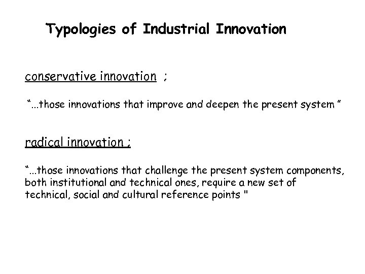 Typologies of Industrial Innovation conservative innovation ; “. . . those innovations that improve