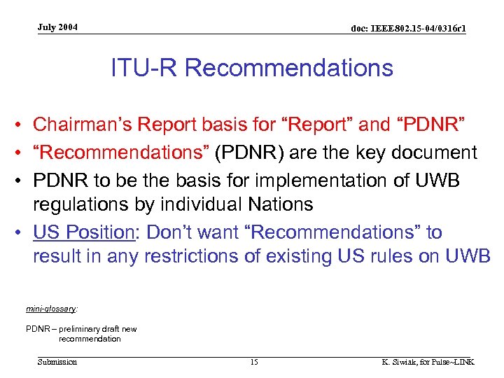 July 2004 doc: IEEE 802. 15 -04/0316 r 1 ITU-R Recommendations • Chairman’s Report