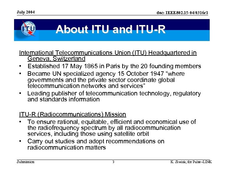 July 2004 doc: IEEE 802. 15 -04/0316 r 1 About ITU and ITU-R International