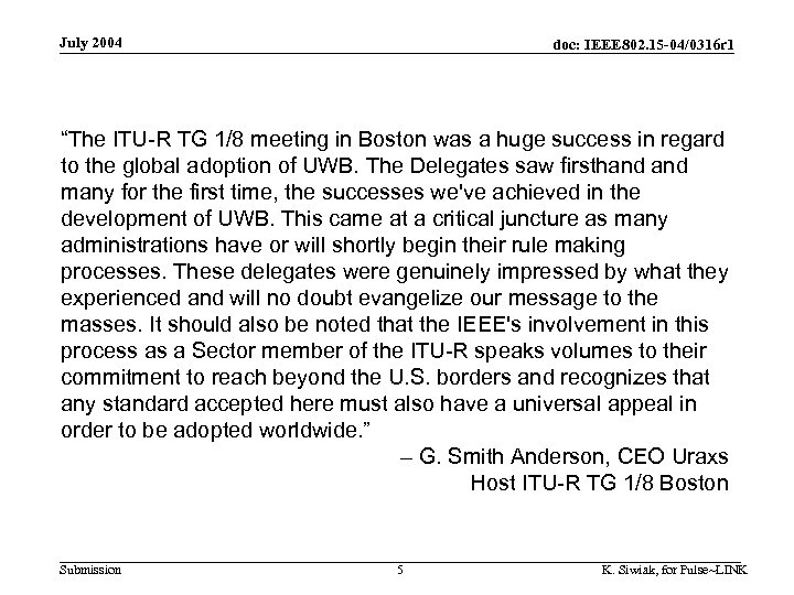 July 2004 doc: IEEE 802. 15 -04/0316 r 1 “The ITU-R TG 1/8 meeting