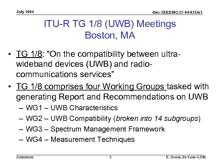 July 2004 doc: IEEE 802. 15 -04/0316 r 1 ITU-R TG 1/8 (UWB) Meetings