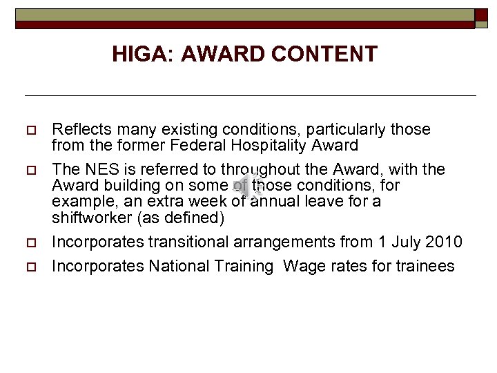 HIGA: AWARD CONTENT o o Reflects many existing conditions, particularly those from the former