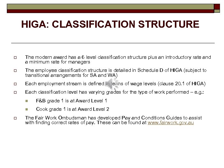 HIGA: CLASSIFICATION STRUCTURE o The modern award has a 6 level classification structure plus