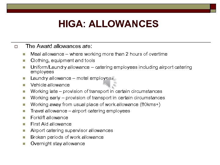 HIGA: ALLOWANCES The Award allowances are: o n n n n Meal allowance –