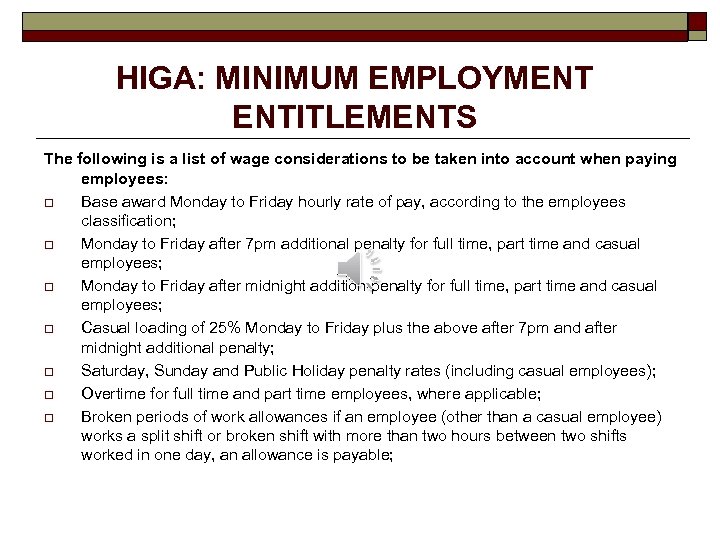 HIGA: MINIMUM EMPLOYMENT ENTITLEMENTS The following is a list of wage considerations to be