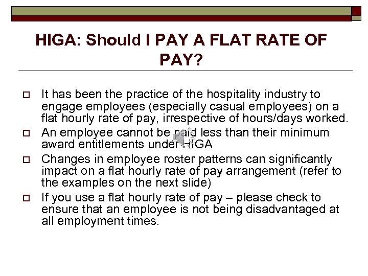 HIGA: Should I PAY A FLAT RATE OF PAY? o o It has been