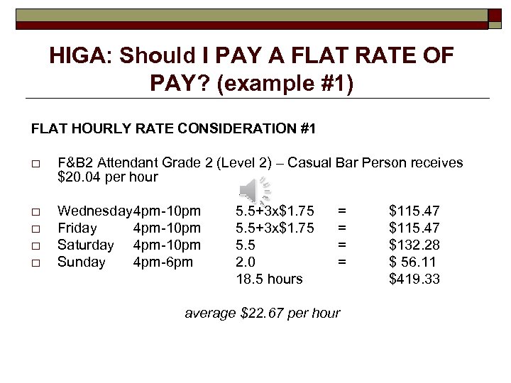 HIGA: Should I PAY A FLAT RATE OF PAY? (example #1) FLAT HOURLY RATE
