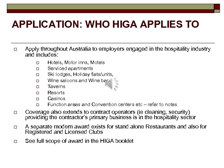 APPLICATION: WHO HIGA APPLIES TO o Apply throughout Australia to employers engaged in the