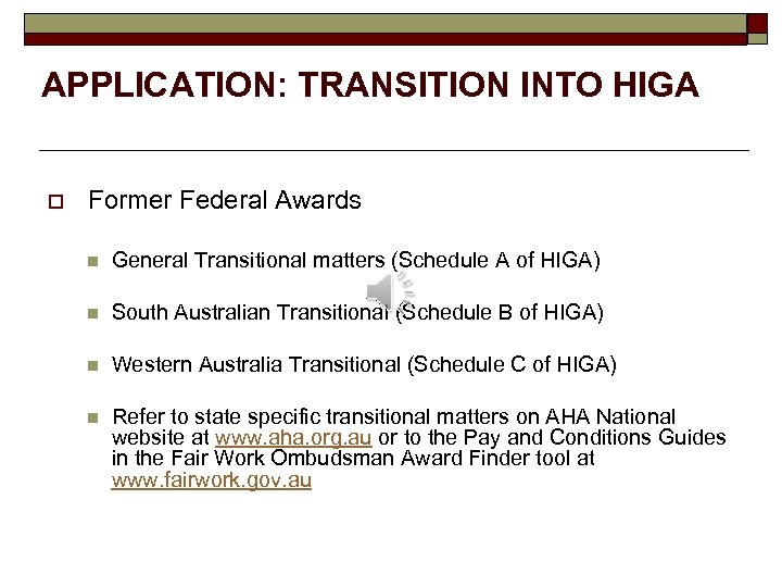 APPLICATION: TRANSITION INTO HIGA o Former Federal Awards n General Transitional matters (Schedule A