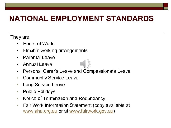 NATIONAL EMPLOYMENT STANDARDS They are: • Hours of Work • Flexible working arrangements •