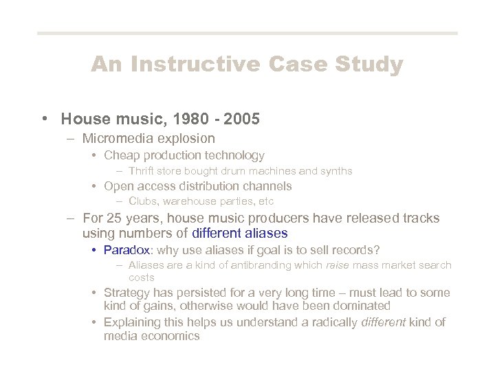 An Instructive Case Study • House music, 1980 - 2005 – Micromedia explosion •