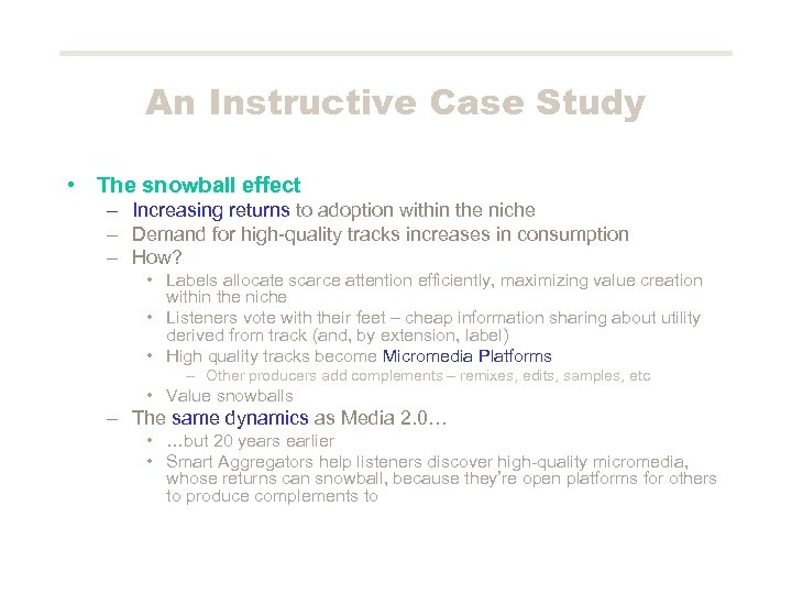 An Instructive Case Study • The snowball effect – Increasing returns to adoption within