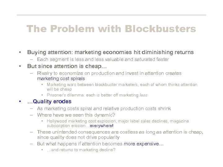 The Problem with Blockbusters • Buying attention: marketing economies hit diminishing returns – Each