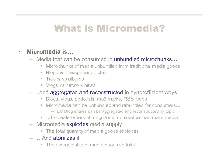 What is Micromedia? • Micromedia is… – Media that can be consumed in unbundled