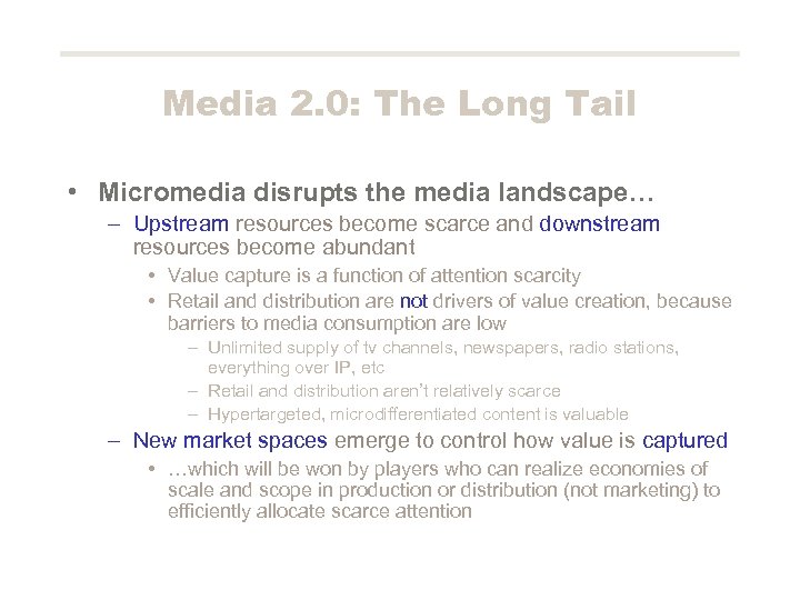 Media 2. 0: The Long Tail • Micromedia disrupts the media landscape… – Upstream