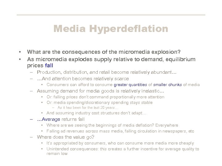 Media Hyperdeflation • • What are the consequences of the micromedia explosion? As micromedia