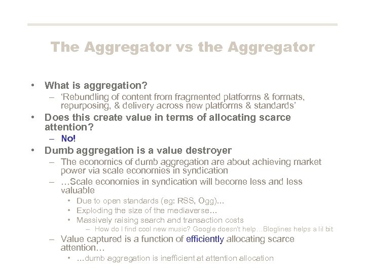 The Aggregator vs the Aggregator • What is aggregation? – ‘Rebundling of content from