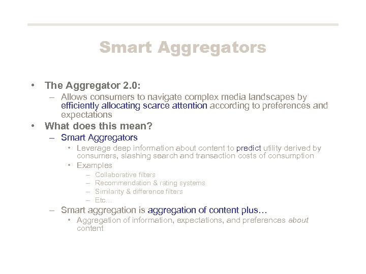 Smart Aggregators • The Aggregator 2. 0: – Allows consumers to navigate complex media
