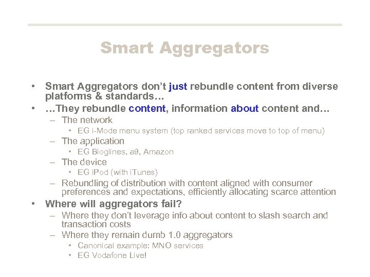 Smart Aggregators • Smart Aggregators don’t just rebundle content from diverse platforms & standards…