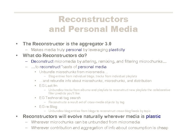 Reconstructors and Personal Media • The Reconstructor is the aggregator 3. 0 – Makes