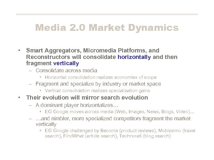 Media 2. 0 Market Dynamics • Smart Aggregators, Micromedia Platforms, and Reconstructors will consolidate