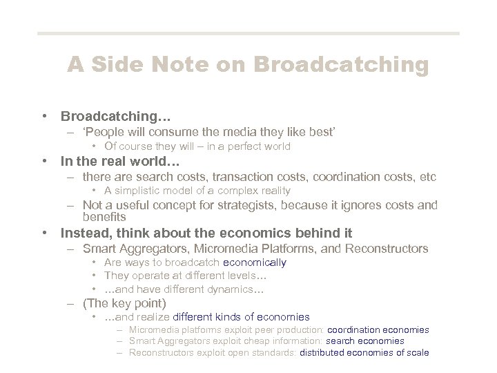 A Side Note on Broadcatching • Broadcatching… – ‘People will consume the media they