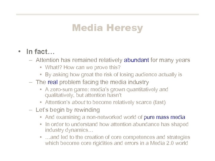 Media Heresy • In fact… – Attention has remained relatively abundant for many years
